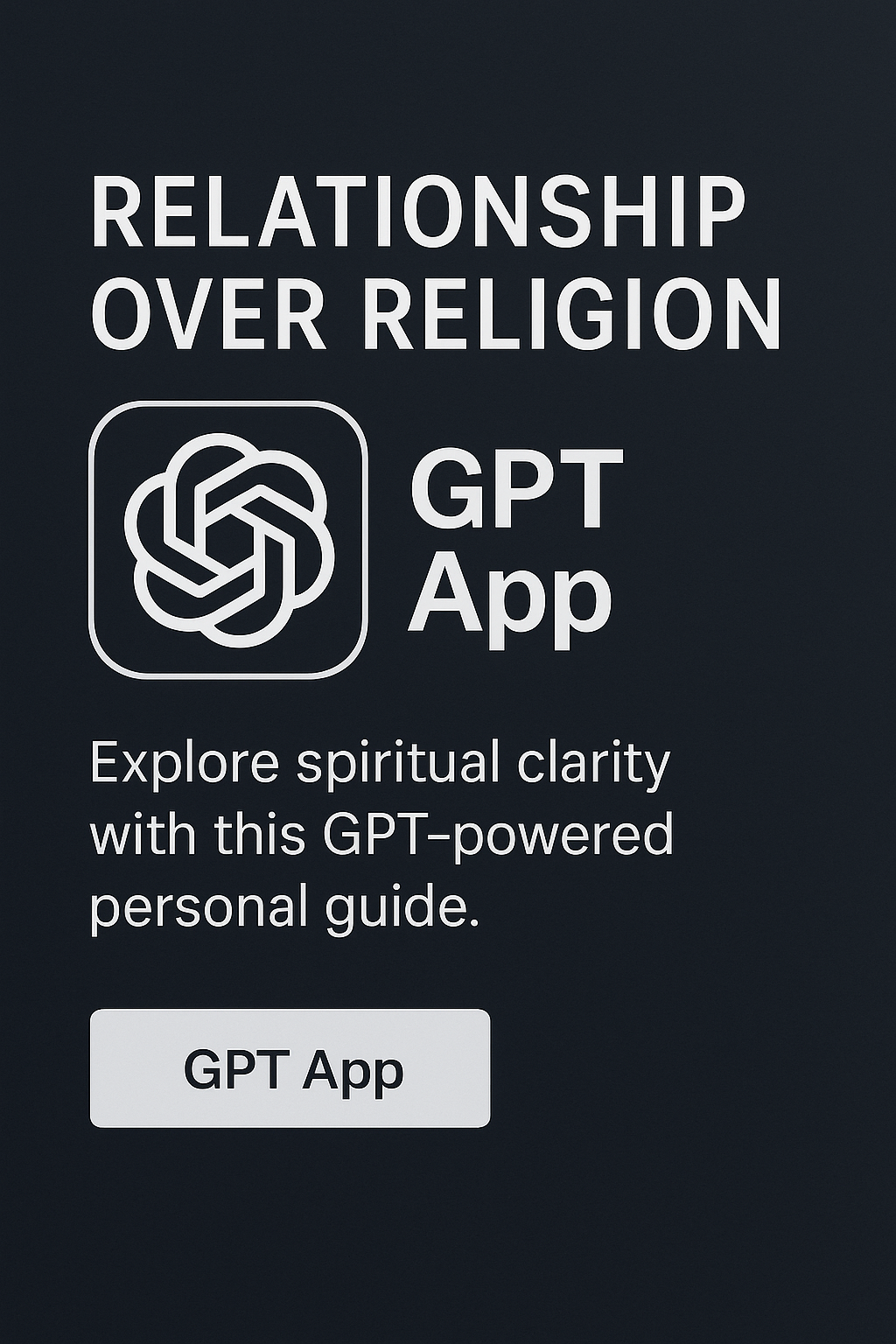 Relationship Over Religion GPT — Faith & Life Guidance App 30 Day Access V1