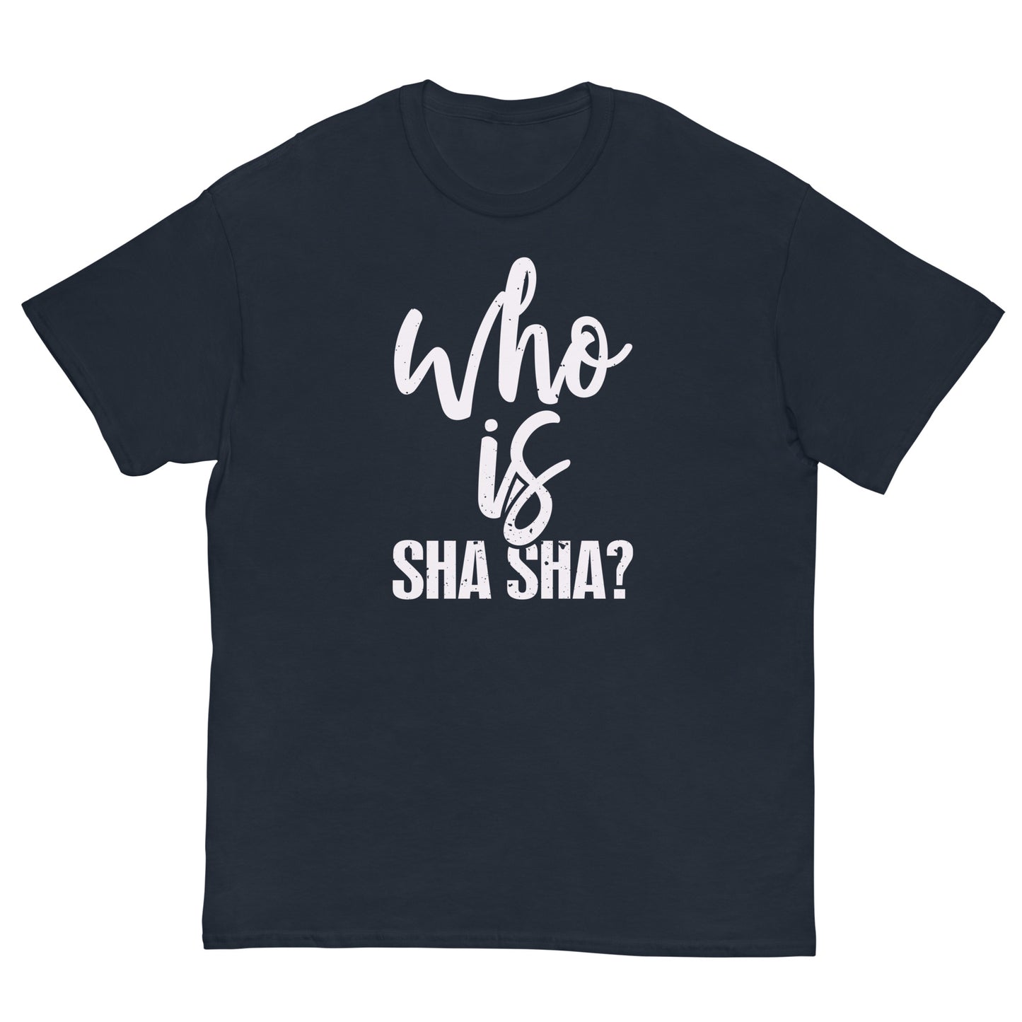 Who Is Sha Sha Men's classic tee