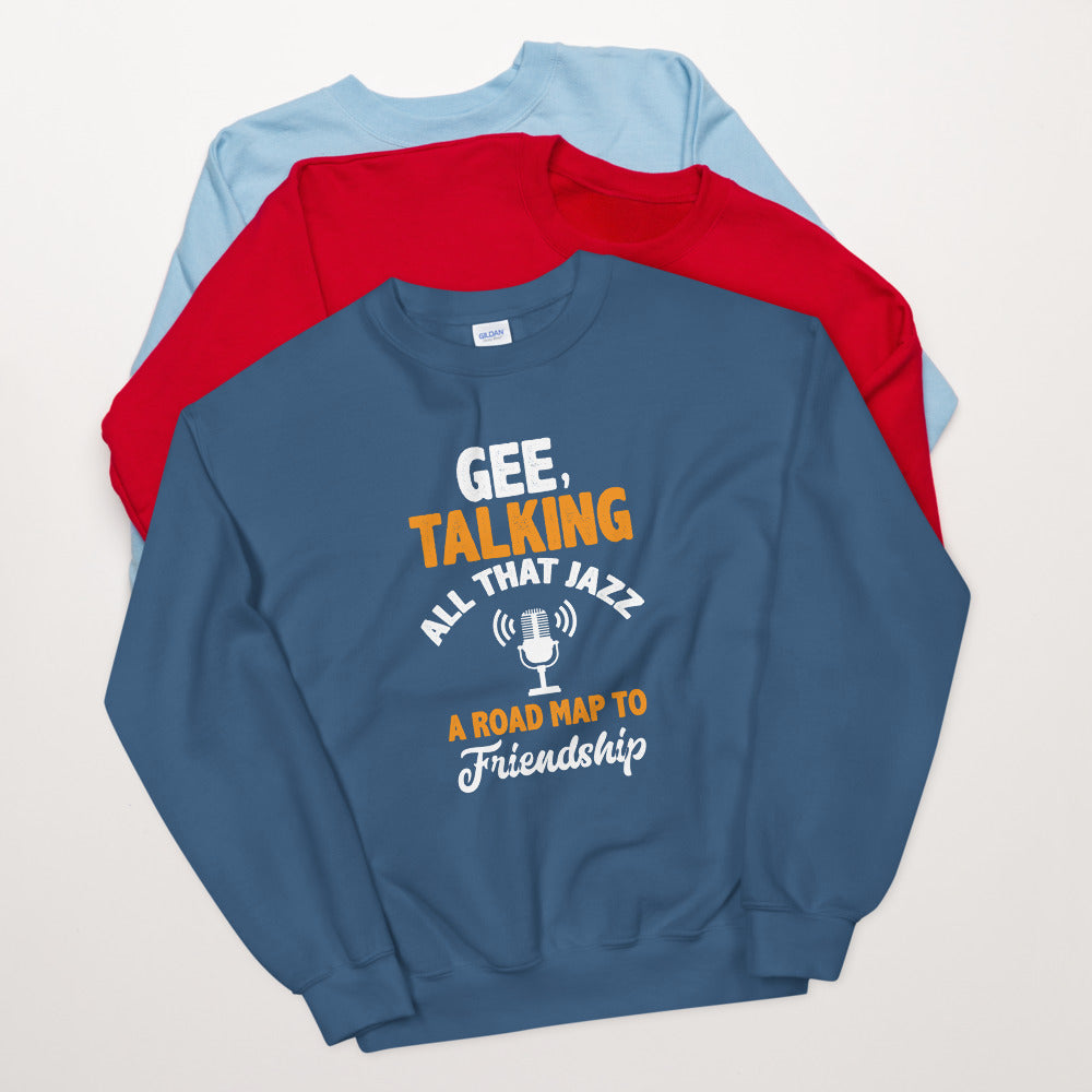 Gee Talking All That Jazz Unisex Sweatshirt