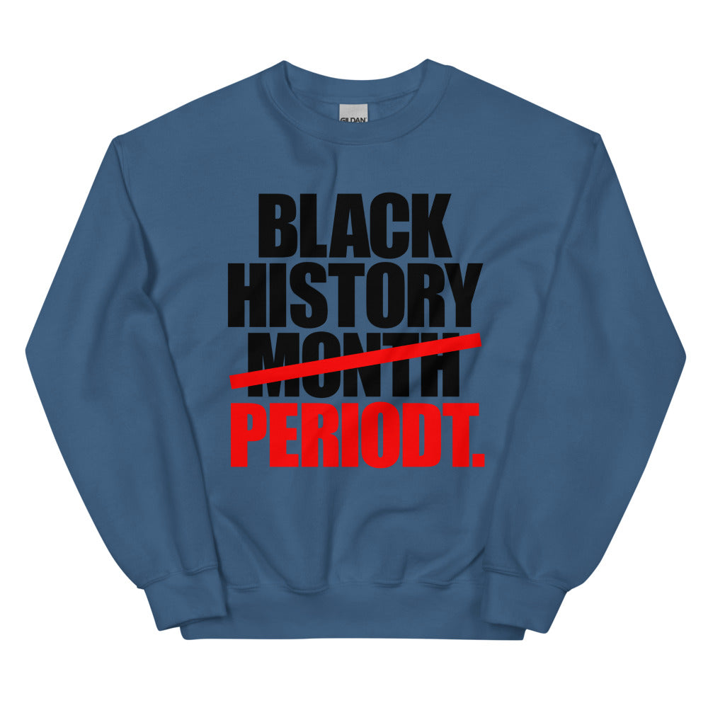 Black History Period Unisex Sweatshirt