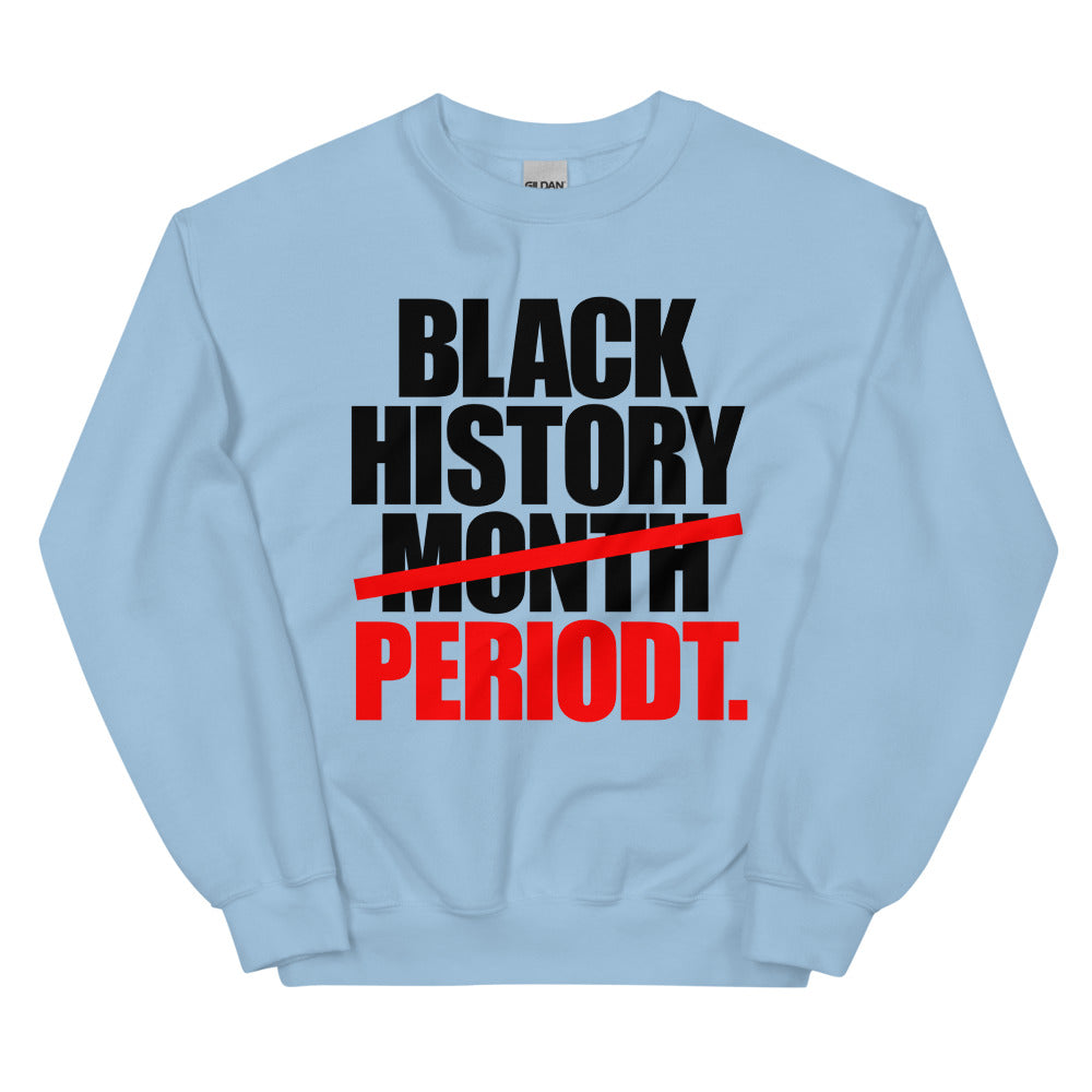 Black History Period Unisex Sweatshirt
