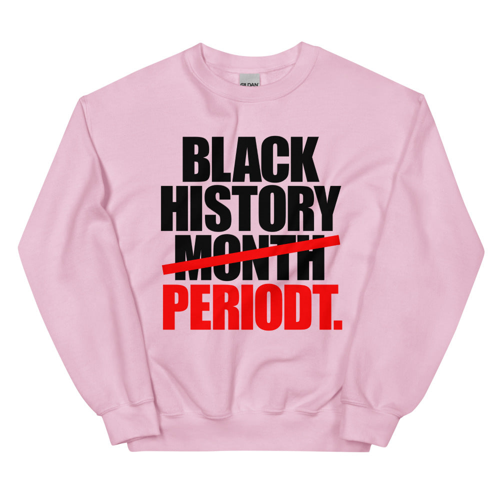 Black History Period Unisex Sweatshirt