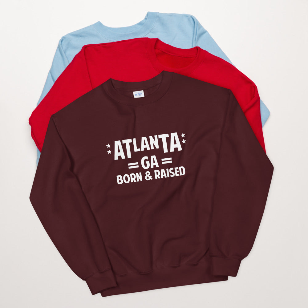 Atlanta GA Born and Raised Unisex Sweatshirt
