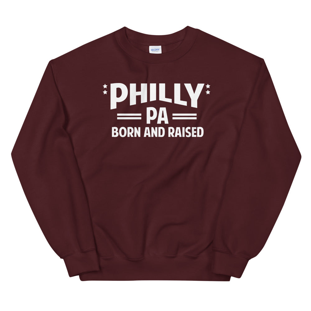 Philly PA Born and Raised Unisex Sweatshirt