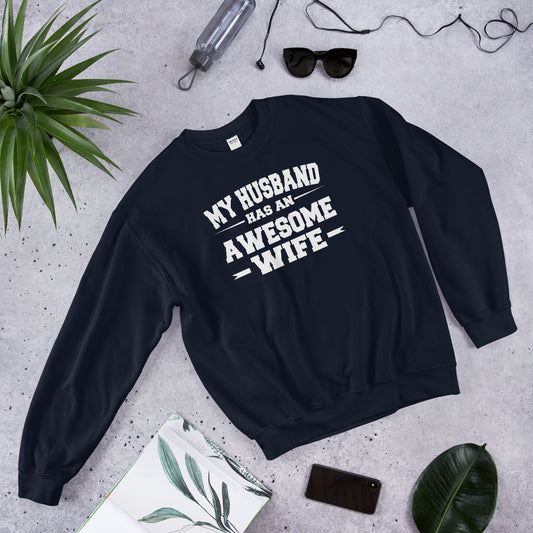 My Husband Has An Awesome Wife Unisex Sweatshirt