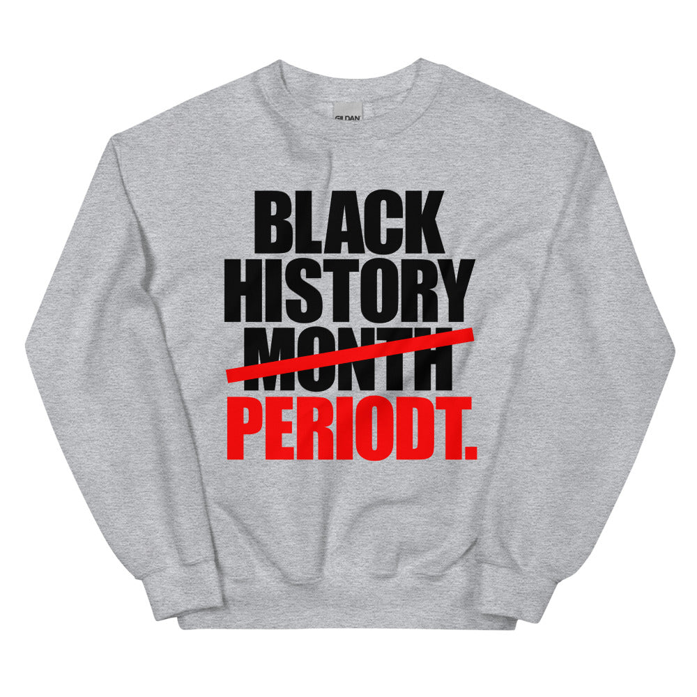 Black History Period Unisex Sweatshirt