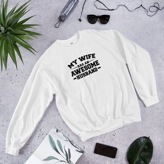 My Wife Has An Awesome Husband (White) Unisex Sweatshirt