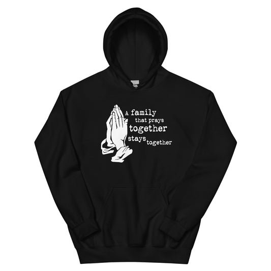 A Family That Prays Unisex Hoodie