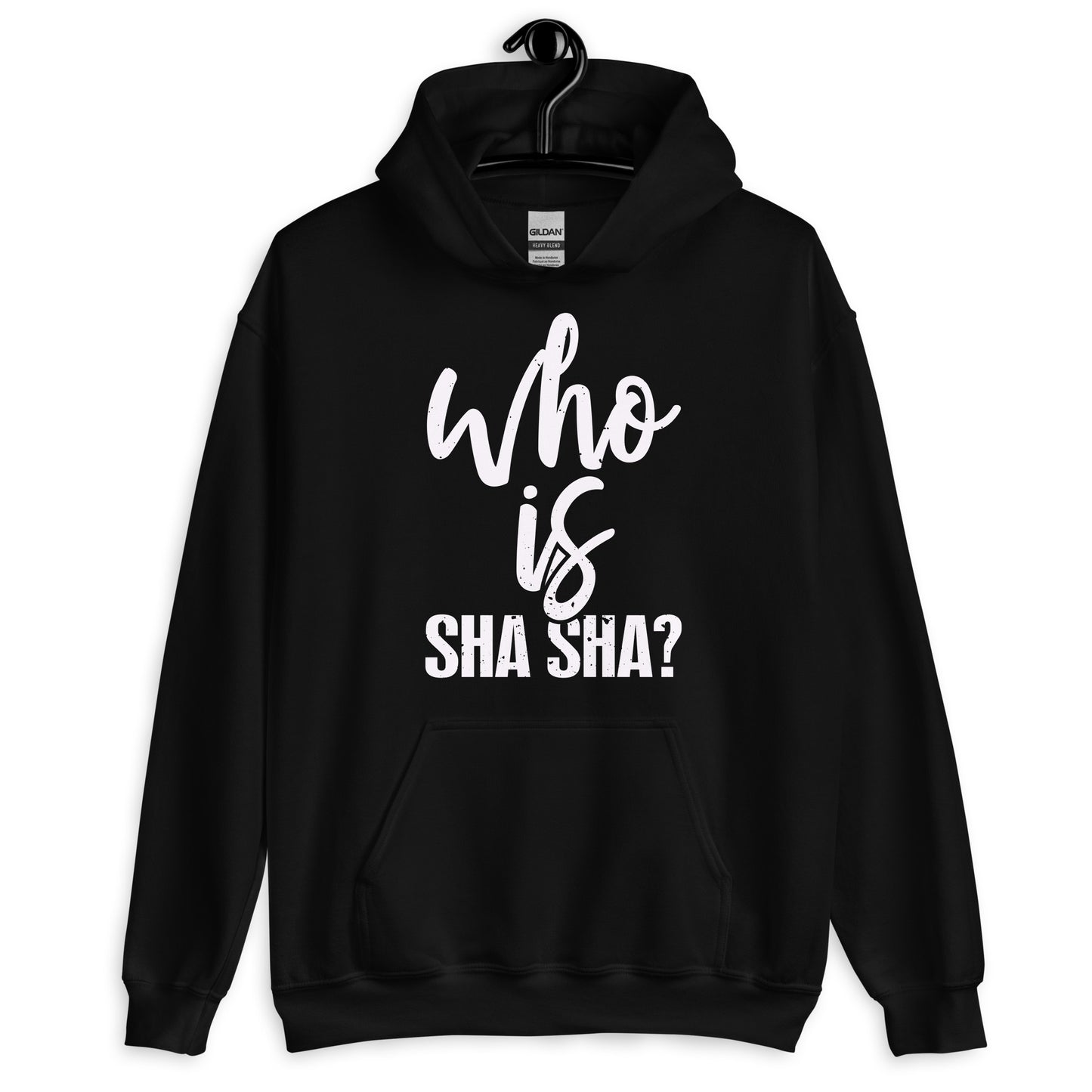 Who Is Sha Sha Unisex Hoodie