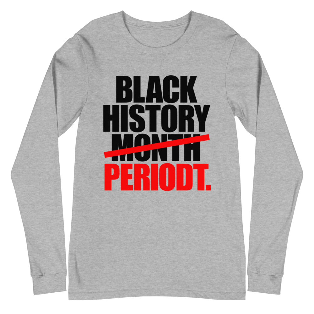 Black History Period Unisex Long Sleeve Tee