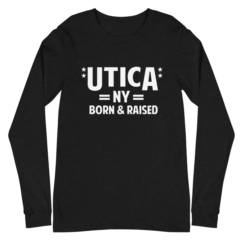 Utica NY Born & Raised Unisex Long Sleeve Tee