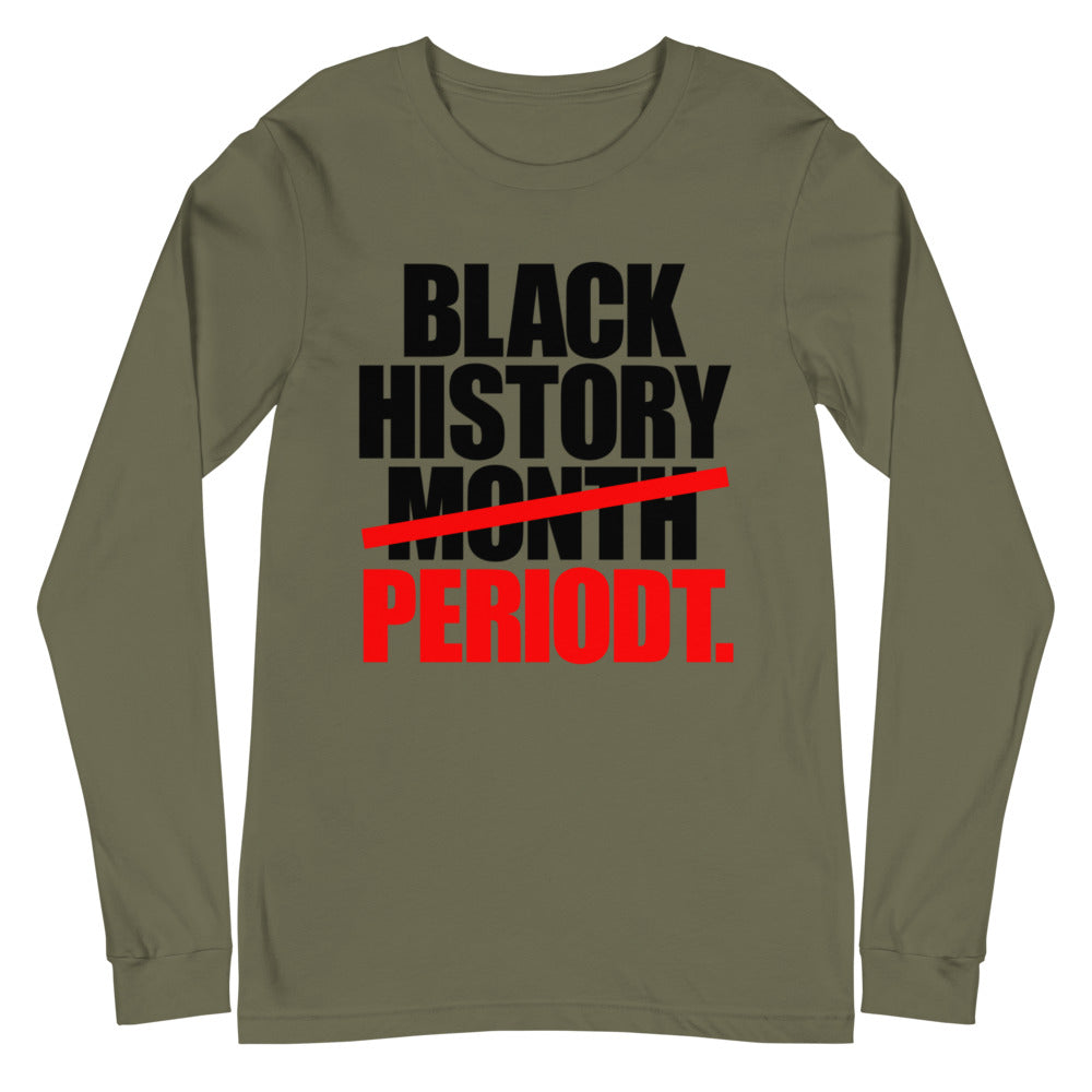 Black History Period Unisex Long Sleeve Tee