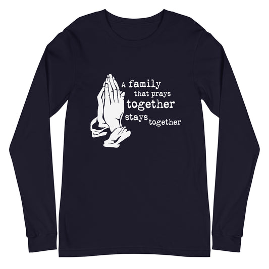 A Family That Prays Unisex Long Sleeve Tee