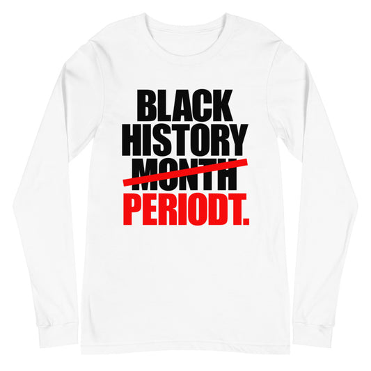 Black History Period Unisex Long Sleeve Tee