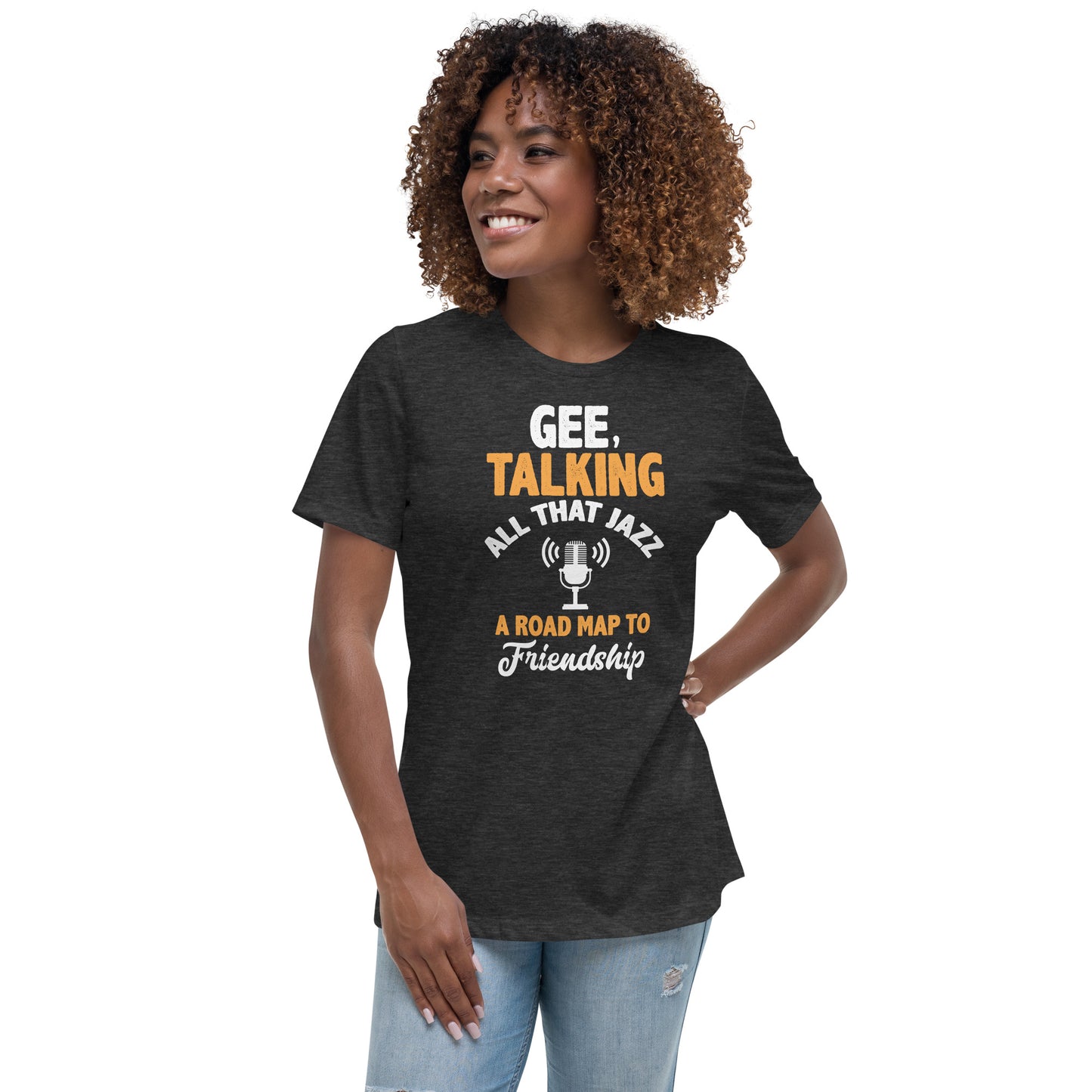 Gee Talking All That Jazz Women's Relaxed T-Shirt