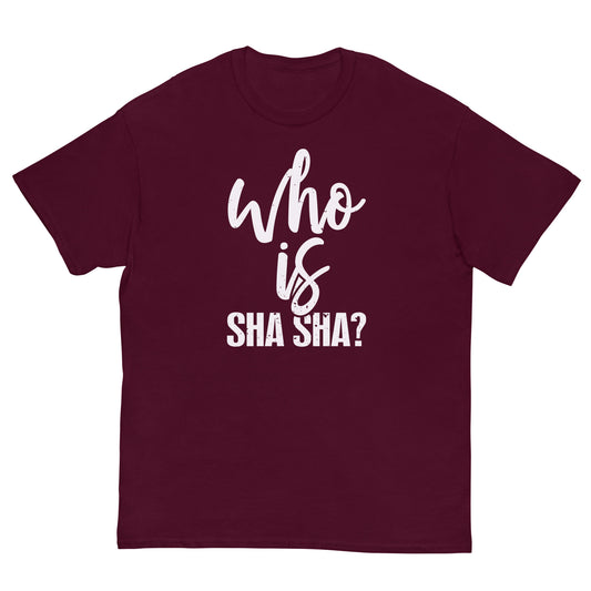 Who Is Sha Sha Men's classic tee