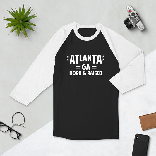 Atlanta GA Born and Raised 3/4 sleeve raglan shirt