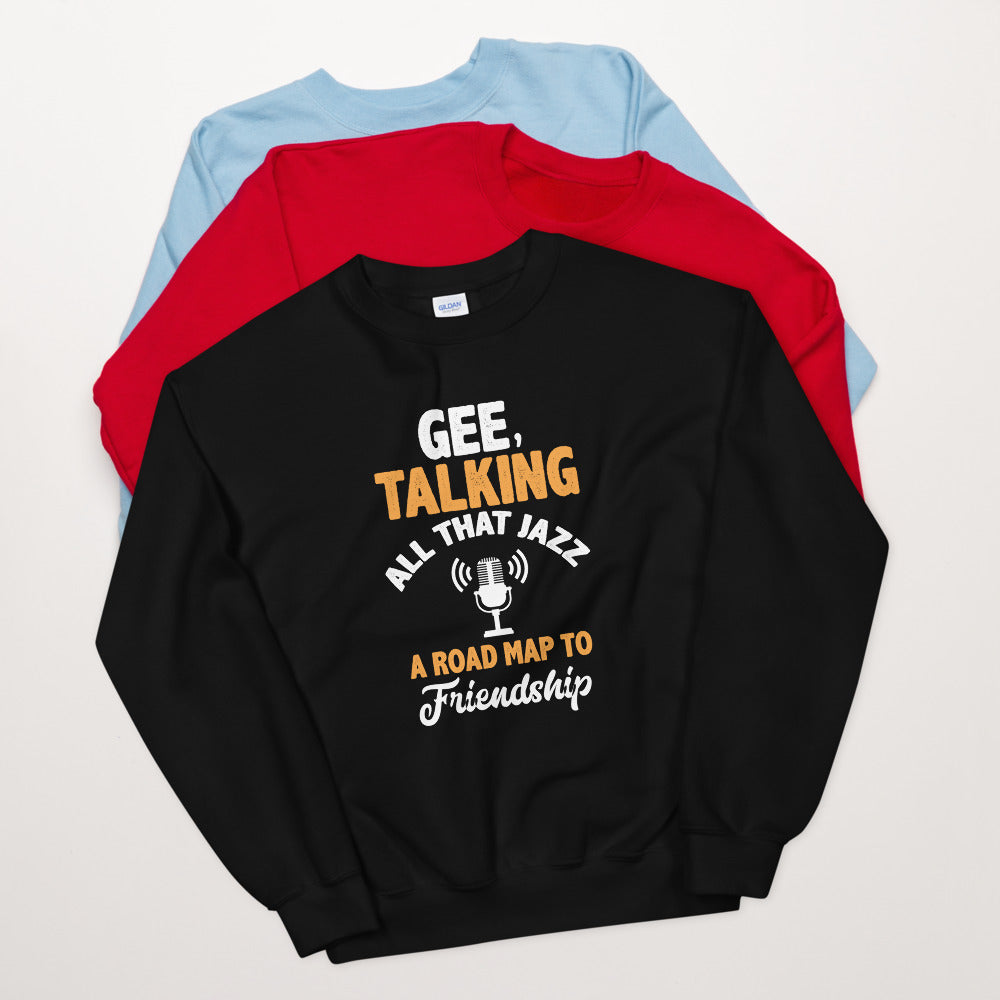 Gee Talking All That Jazz Unisex Sweatshirt