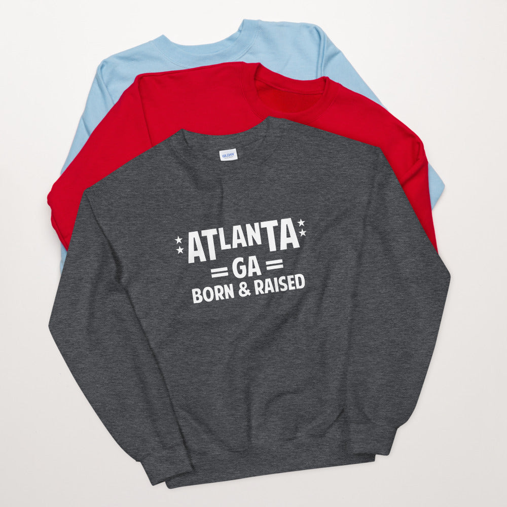 Atlanta GA Born and Raised Unisex Sweatshirt
