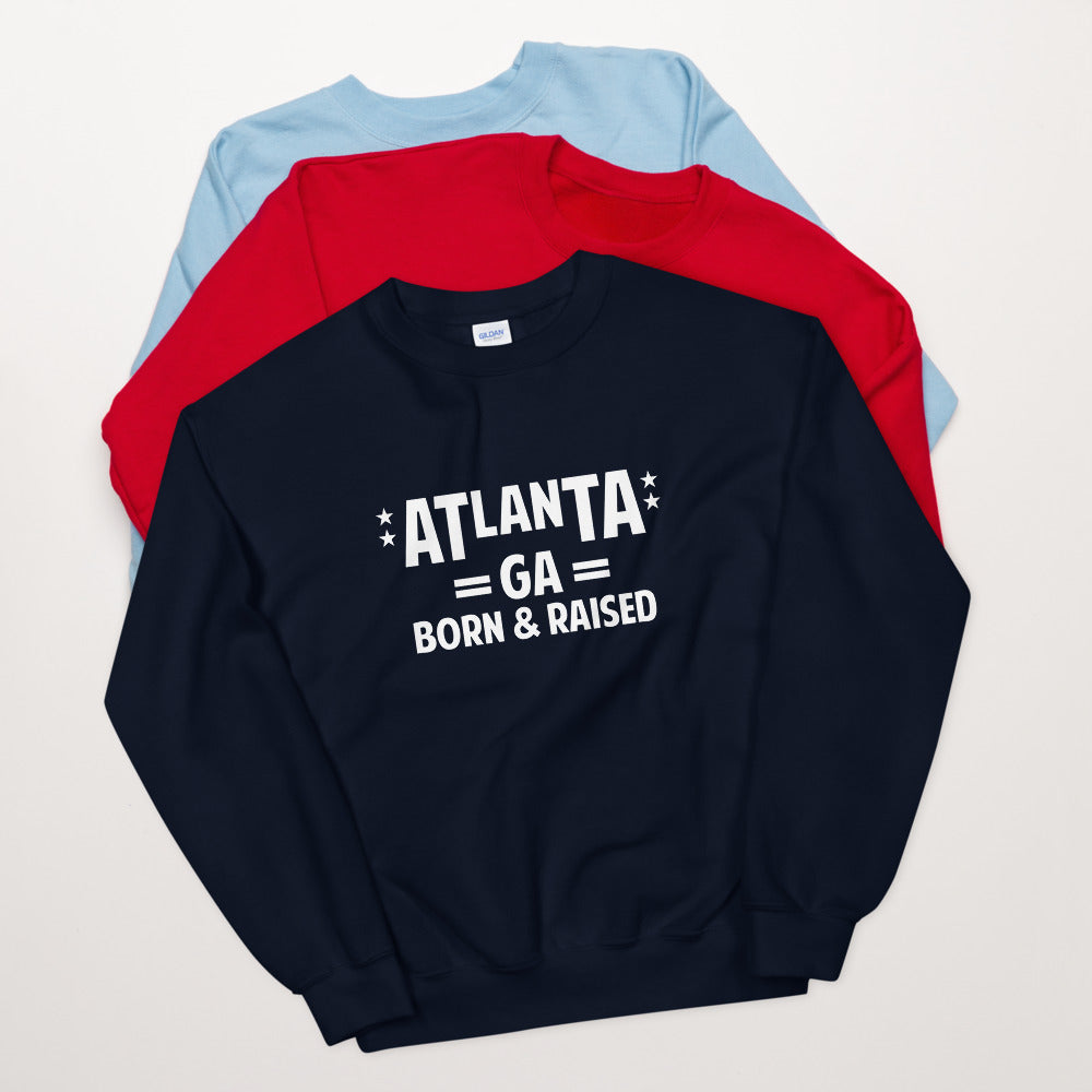 Atlanta GA Born and Raised Unisex Sweatshirt