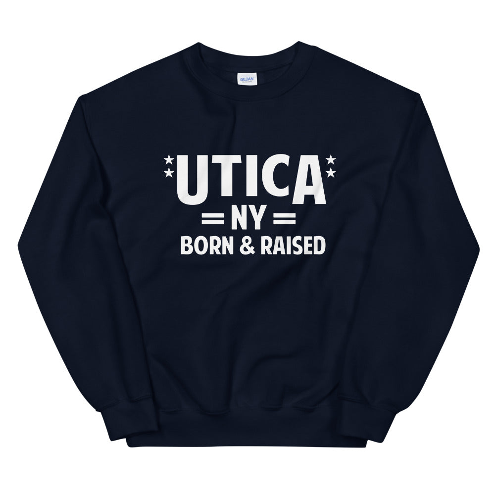 Utica NY Born & Raised Unisex Sweatshirt