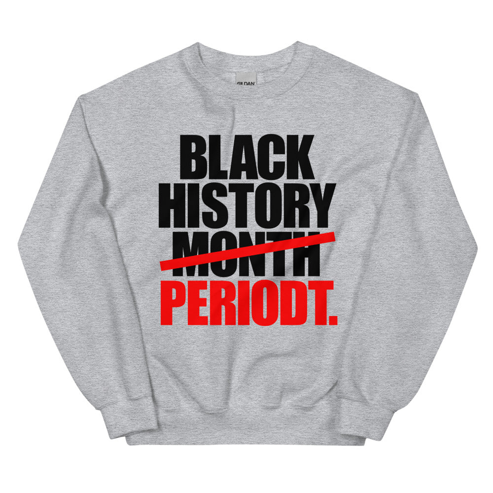 Black History Period Unisex Sweatshirt