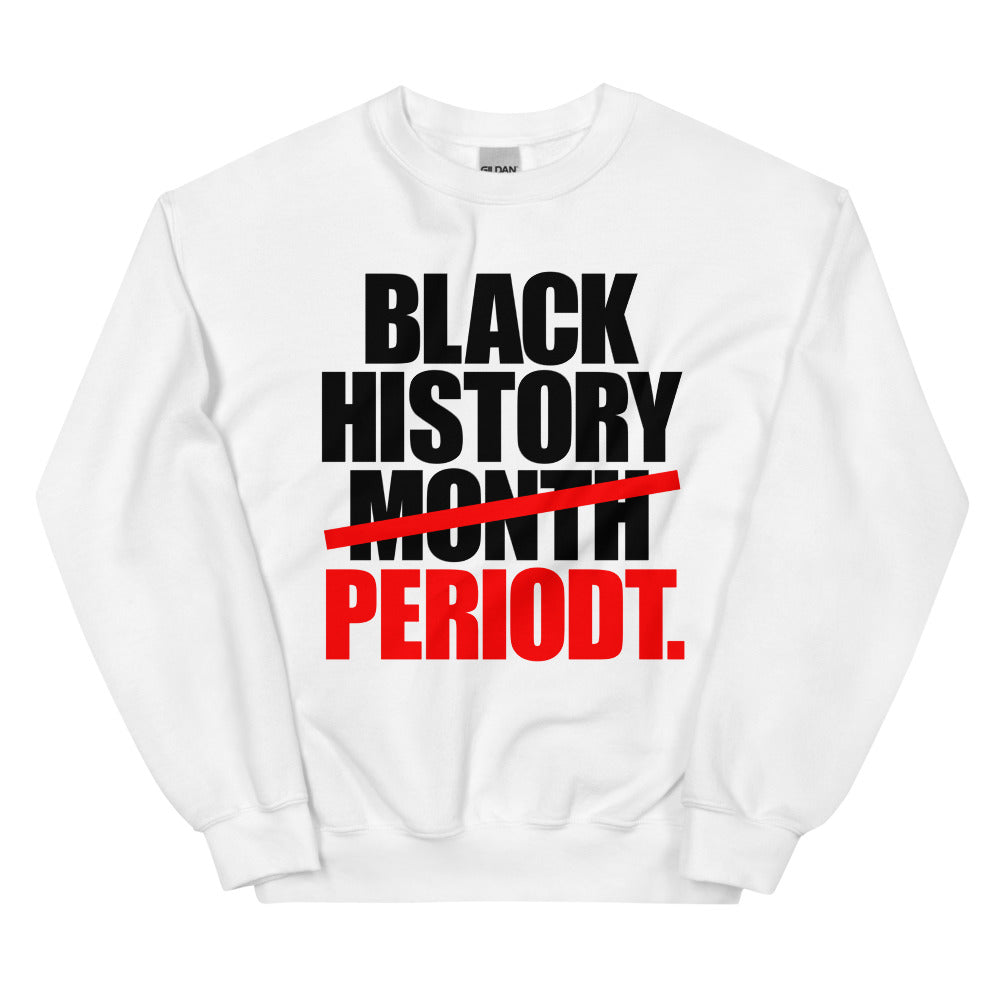 Black History Period Unisex Sweatshirt