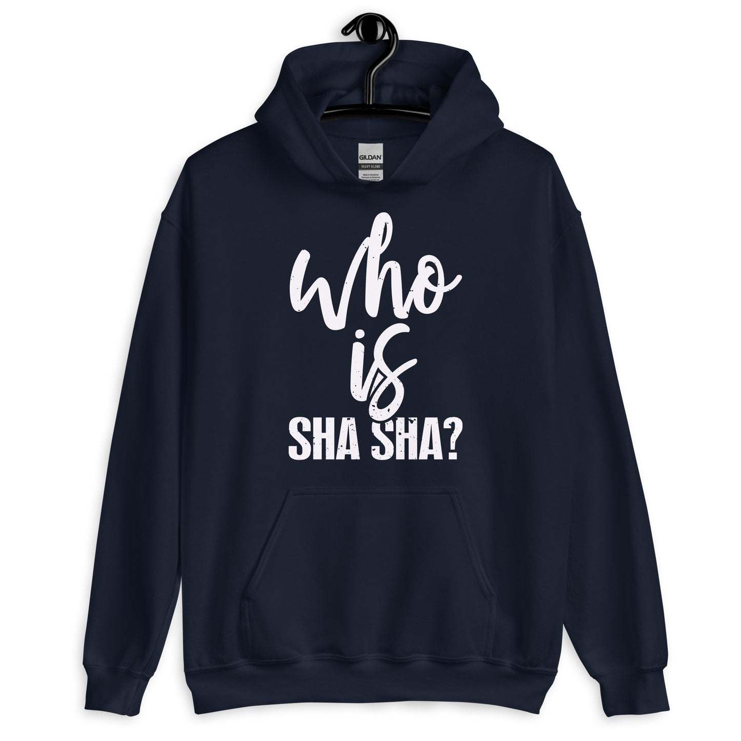 Who Is Sha Sha Unisex Hoodie