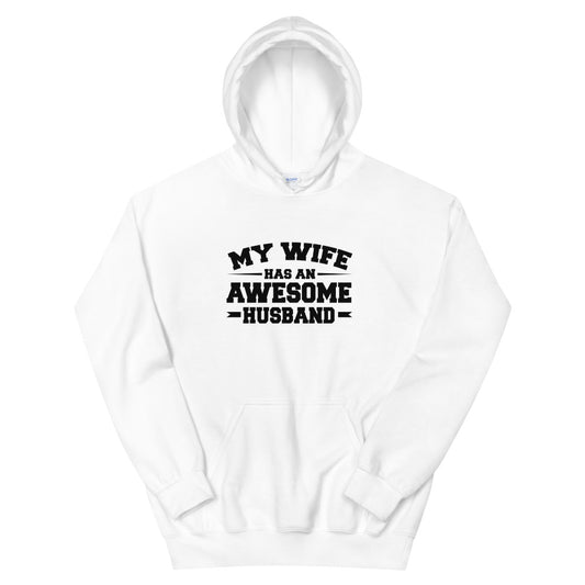 My Wife Has An Awesome Husband (White) Unisex Hoodie