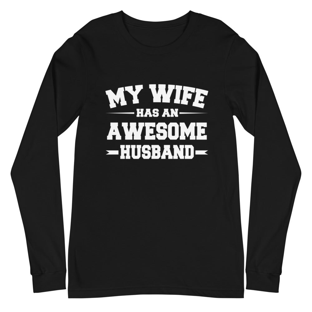 My Wife Has An Awesome Husband Unisex Long Sleeve Tee