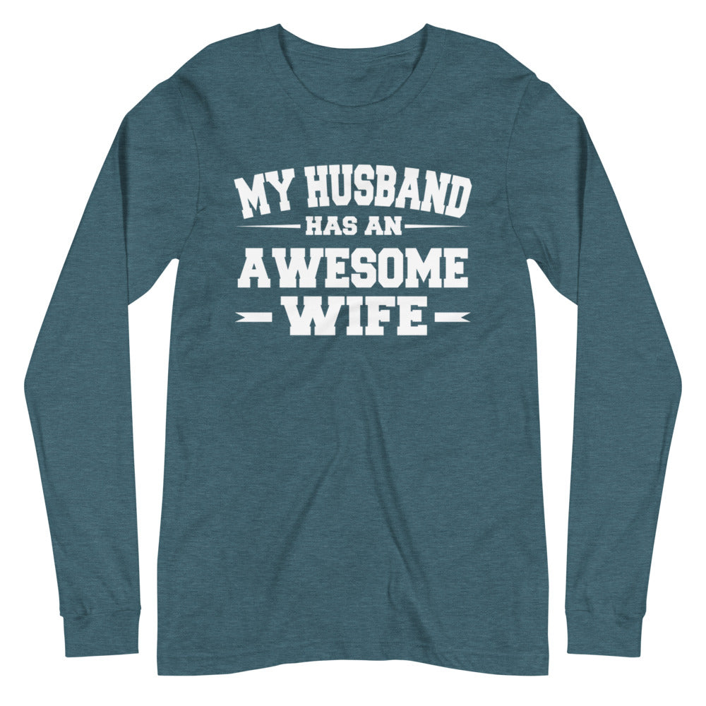My Husband Has An Awesome Wife Unisex Long Sleeve Tee