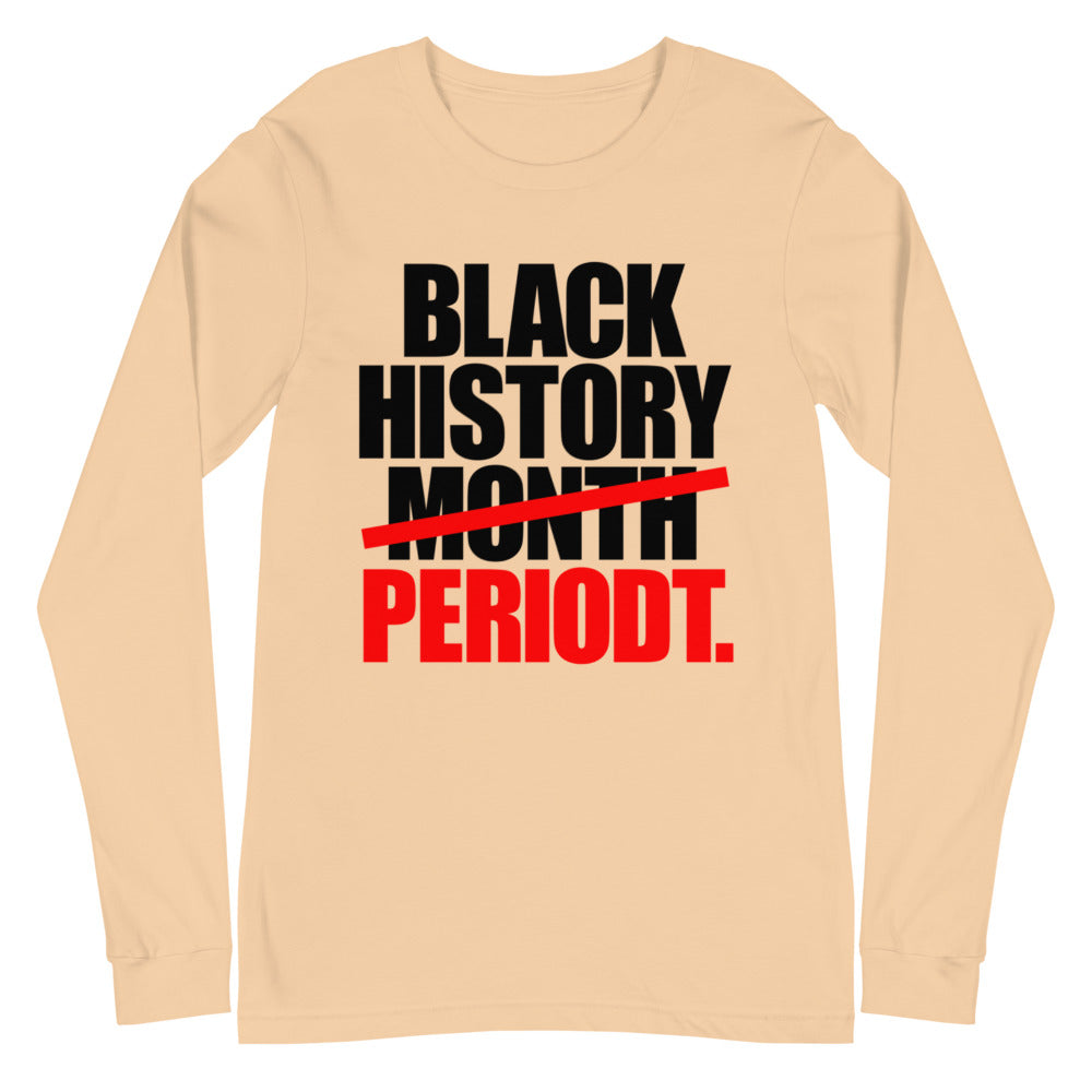 Black History Period Unisex Long Sleeve Tee