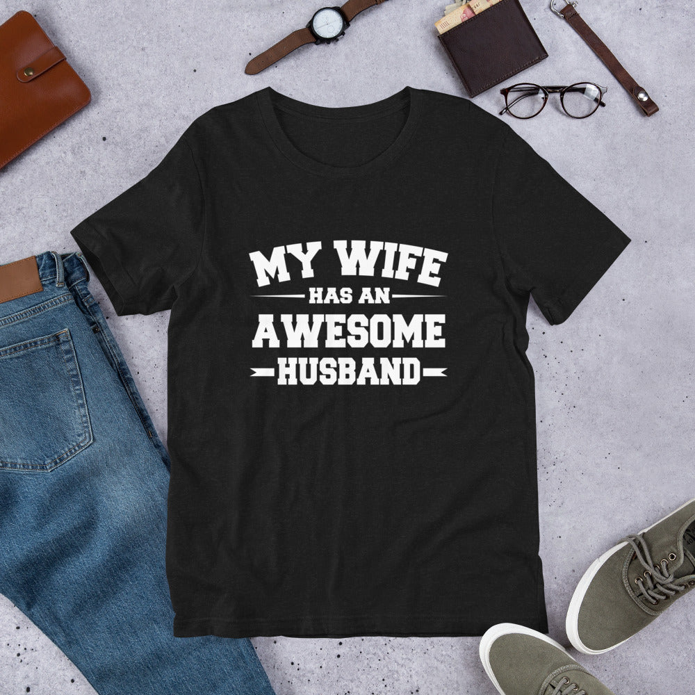 My Wife Has An Awesome Husband Short-Sleeve Unisex T-Shirt