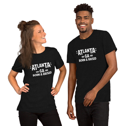 Atlanta GA Born and Raised Unisex t-shirt