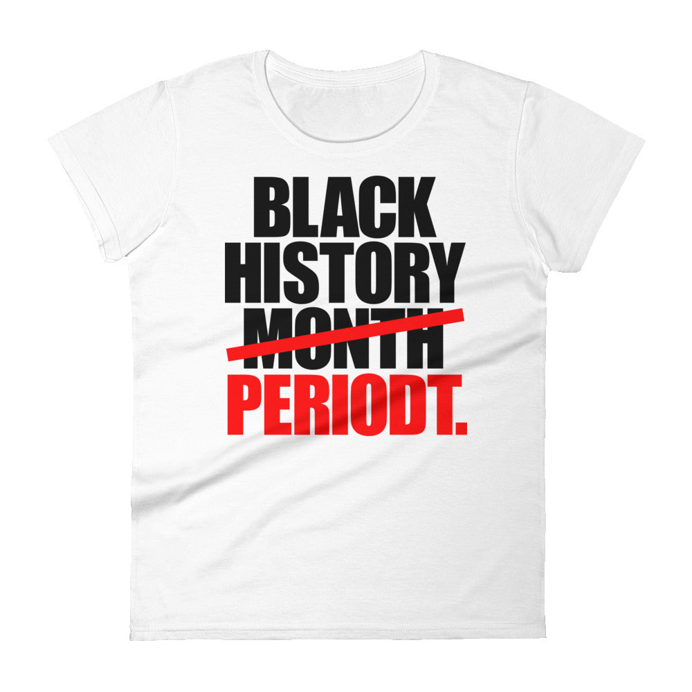 Black History Period Women's short sleeve t-shirt