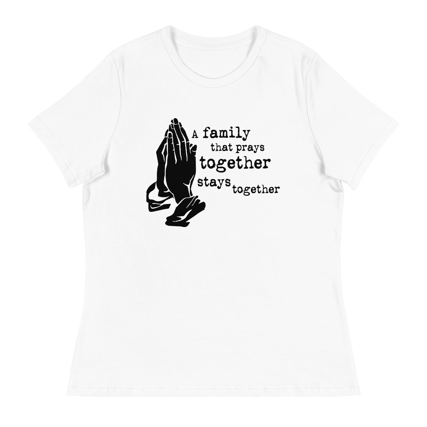 A Family That Prays White Women's Relaxed T-Shirt